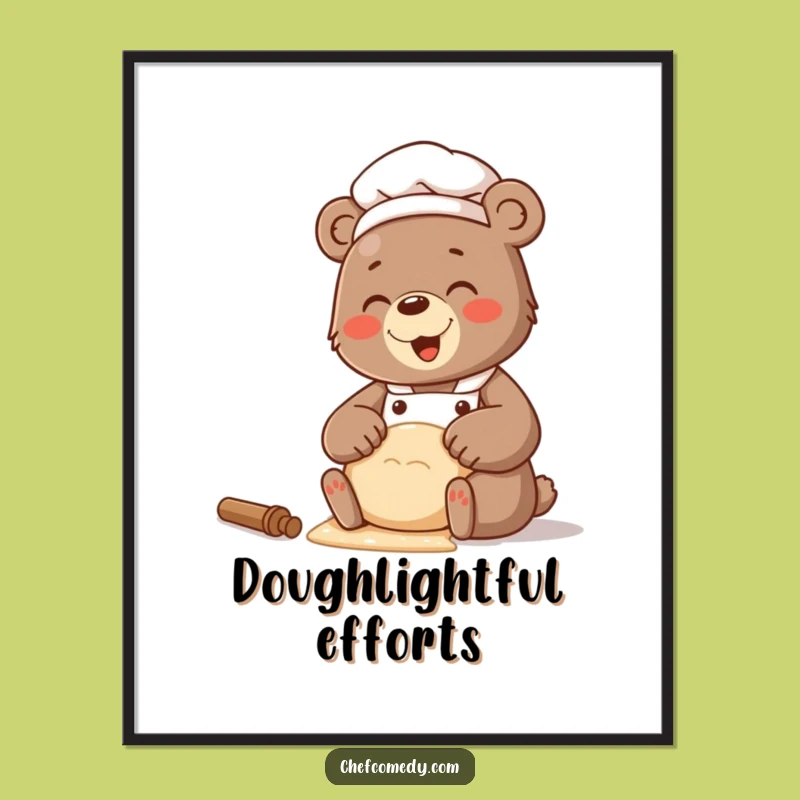 Funny Bear Chef Dough Poster: Giggling Art, Cozy Kitchen, Perfect Funny Gift
