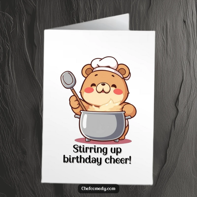 Funny Free Printable Birthday Card: Enthusiastic bear chef stirs a bubbling pot, ready for a feast.